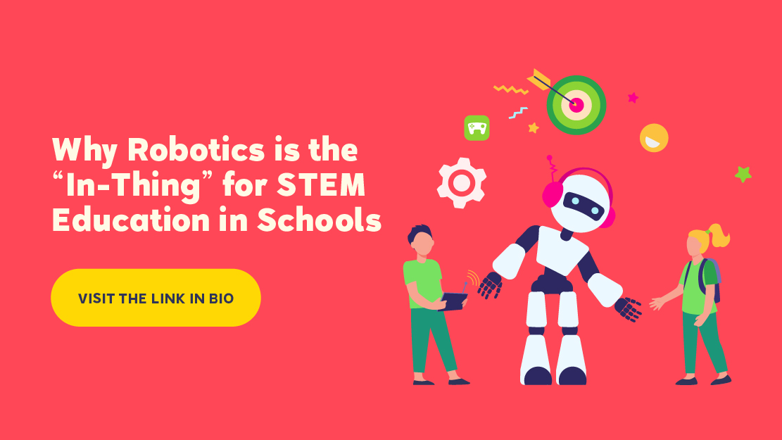 Why Robotics is the “InThing” for STEM Education in Schools Play